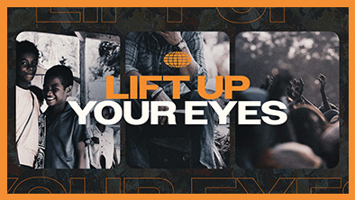 Lift Up Your Eyes